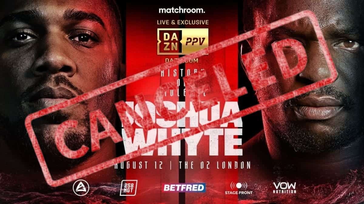 Joshua vs Whyte 2 canceled